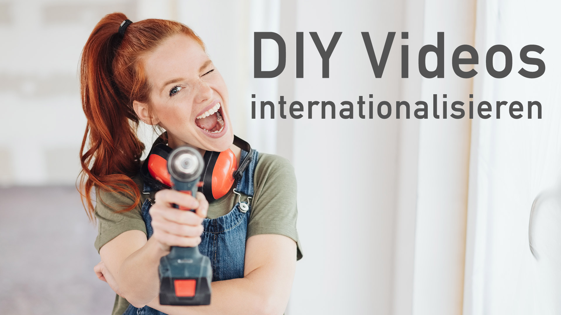 DIY Videos internationalisieren. Hier erfahren Sie, für wen sich das eignet.