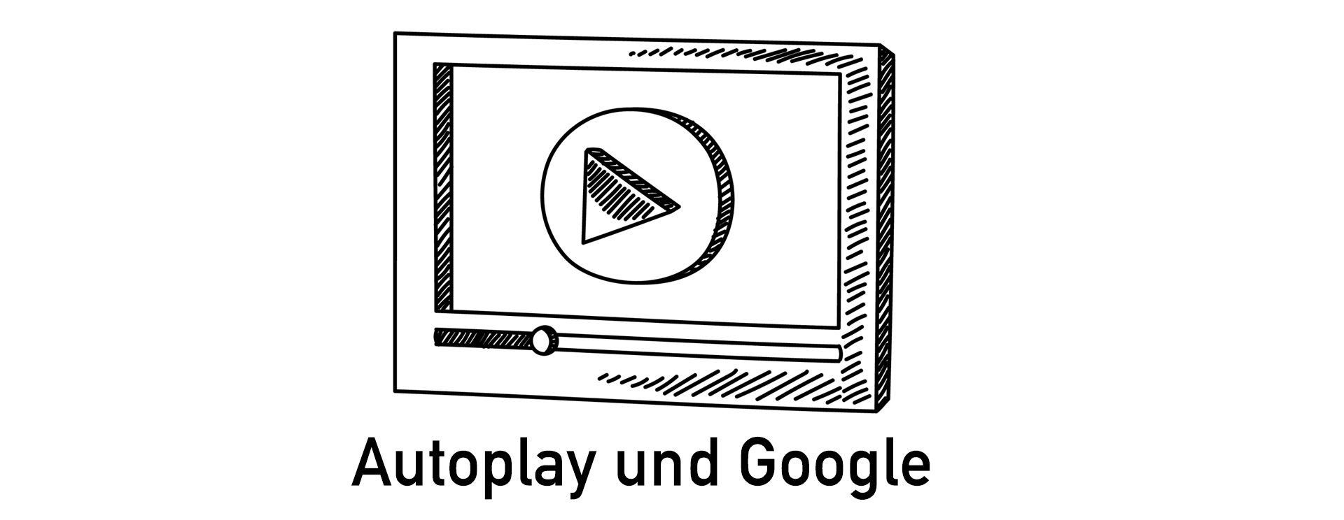 Autoplay und Google.