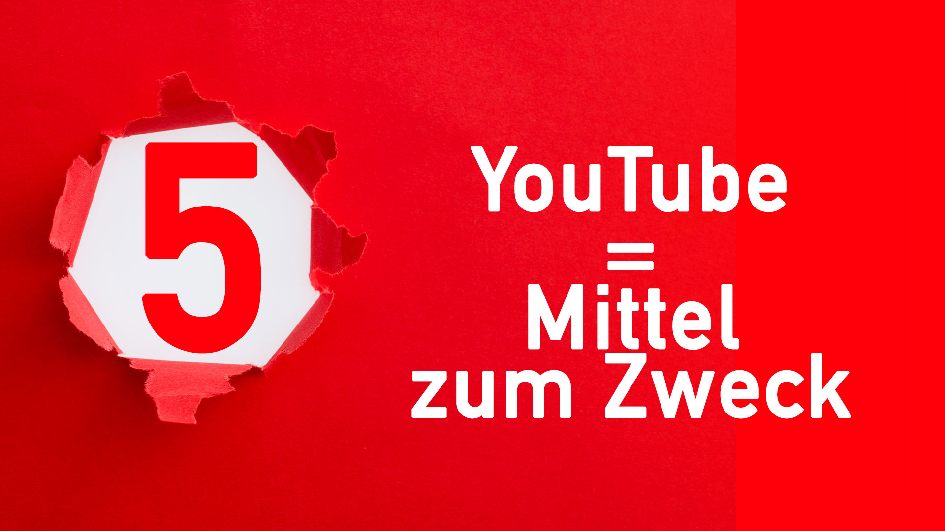 YouTube Videostrategie 5: YouTube = Mittel zum Zweck.