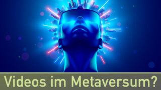 Videos im Metaversum: Ergibt das Sinn?